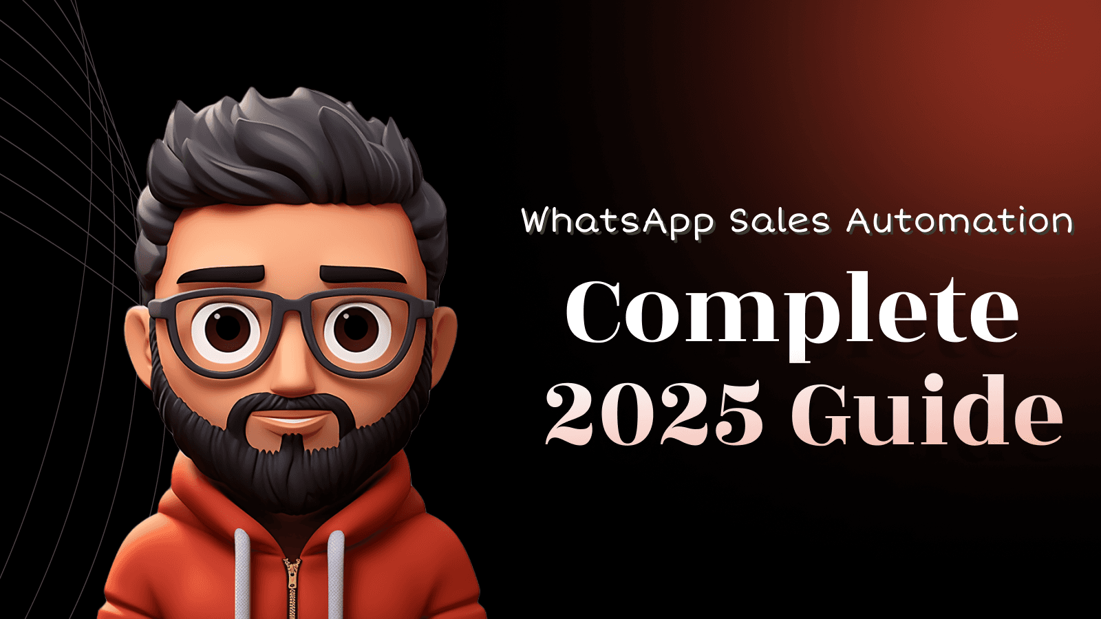 WhatsApp Sales Automation: The Complete 2025 Guide
